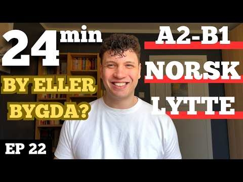 Bygd eller by? Hvor vil nordmenn bo? | Norwegian Listening Practice A2-B1 Ep. 22
