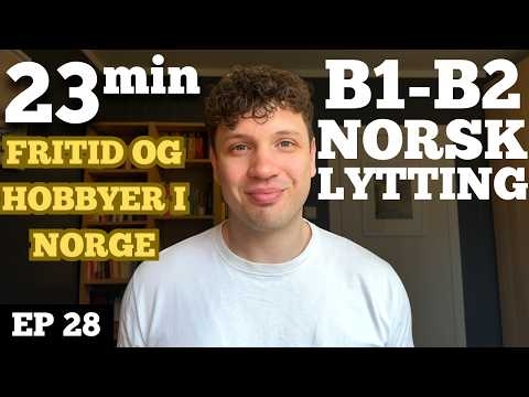 Hva gjør nordmenn etter jobb? Fritid og hobbyer | Norwegian Listening Practice B1-B2 Ep. 28