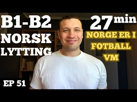 Norge i VM: Haaland, Ødegaard og 28 års venting | Norwegian Listening Practice #51
