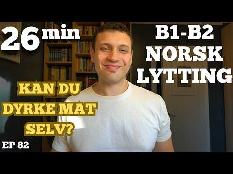 Kan du bli selvforsynt i Norge? Svaret overrasket meg | Norwegian Listening Practice B1-B2 Ep. 82