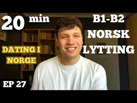 Ghosting, vippsing og samboerskap: Kjærlighet på norsk | Norwegian Listening Practice B1-B2 Ep. 27