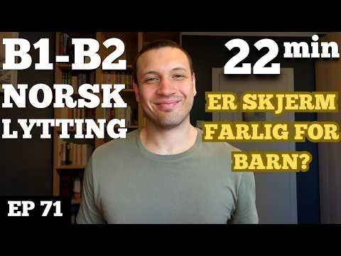 Skjermbarna: hva gjør mobilen med de unge? | Norwegian Listening B1-B2 Ep. 71