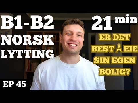 Hvorfor MÅ alle eie bolig i Norge? Boligdrømmen forklart | Norwegian Listening Practice #45